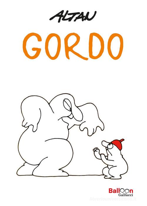 Gordo. Nuova ediz. di Altan edito da Gallucci Balloon