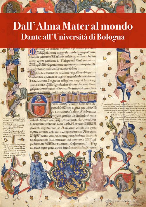 Dall'Alma Mater al mondo. Dante all'Università di Bologna edito da Bologna University Press