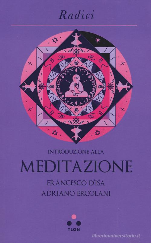 Introduzione alla meditazione di Francesco D'Isa, Adriano Ercolani edito da Tlon