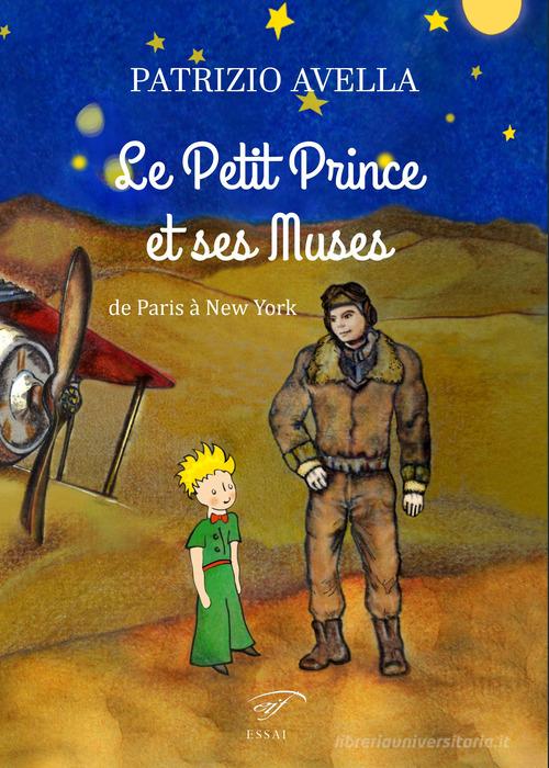 Le Petit Prince et ses muses. De Paris à New York di Patrice Avella edito da Il Foglio Letterario Edizioni