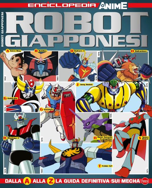 Robot giapponesi. Enciclopedia anime vol.1 edito da Sprea Editori
