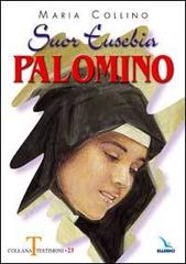 Suor Eusebia Palomino. Per me vivere è Cristo di Maria Collino edito da Editrice Elledici