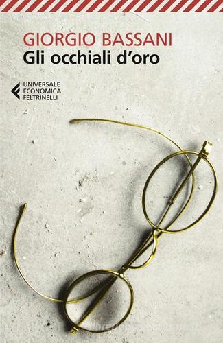Gli occhiali d'oro di Giorgio Bassani edito da Feltrinelli