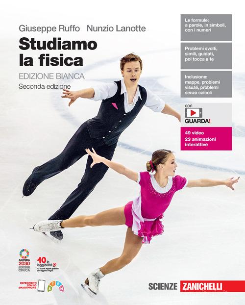 Studiamo la fisica. Ediz. bianca. Per le Scuole superiori. Con e-book. Con espansione online di Giuseppe Ruffo, Nunzio Lanotte edito da Zanichelli