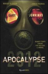 Apocalypse 2012 di Gary Jennings, Robert Gleason, Junius Pudrug edito da Rizzoli