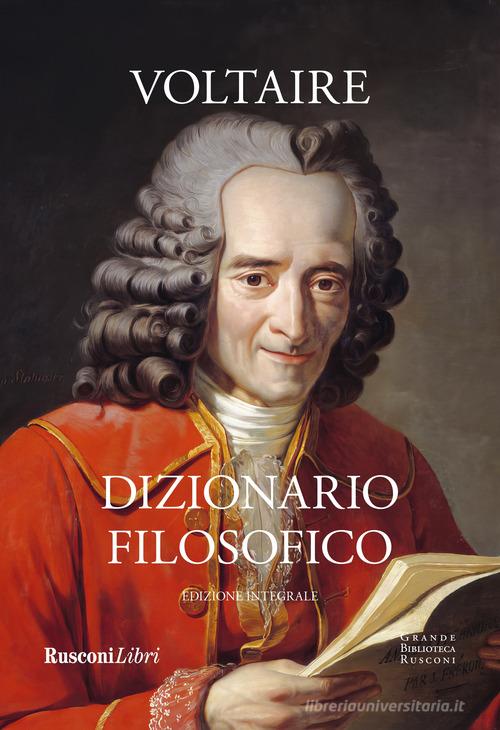 Dizionario filosofico. Ediz. integrale di Voltaire edito da Rusconi Libri