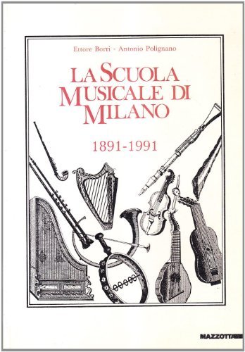 La scuola musicale di Milano (1891-1991) di Ettore Borri, Antonio Polignano edito da Mazzotta