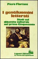 I gentiluomini letterati. Studi sul dibattito culturale nel primo Cinquecento di Piero Floriani edito da Liguori