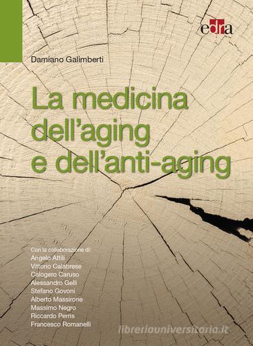 La medicina dell'aging e dell'antiaging di Damiano Galimberti edito da Edra