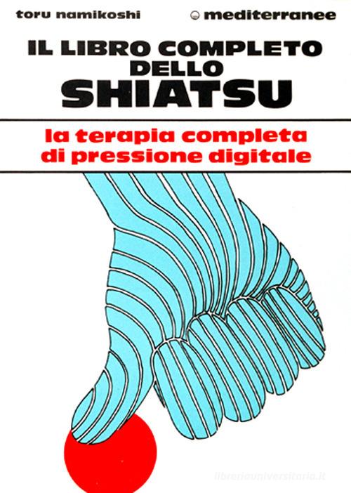 Il libro completo dello shiatsu Toru Namikoshi Libro Edizioni - Main Image