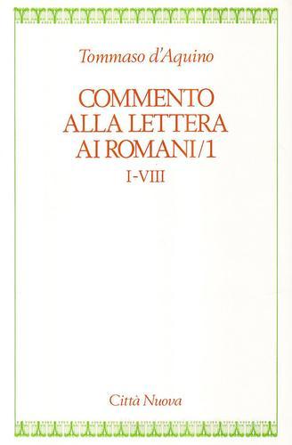 Commento alla Lettera ai romani vol.1 di Tommaso d'Aquino (san) edito da Città Nuova