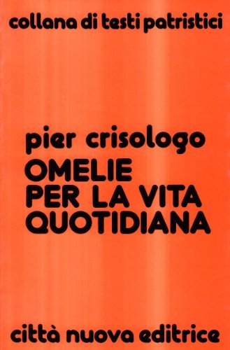 Omelie per la vita quotidiana di Pier Crisologo edito da Città Nuova