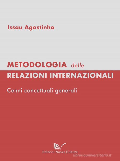 Metodologia delle relazioni internazionali. Cenni concettuali generali di Agostinho Issau edito da Nuova Cultura