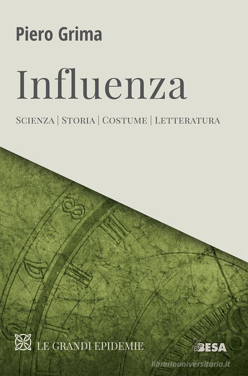 Influenza. Scienza, storia, costume, letteratura di Piero Grima edito da Besa muci