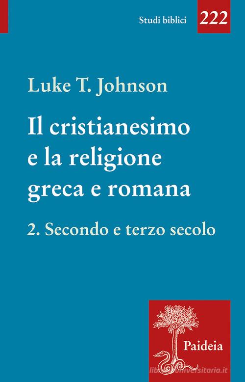 Il cristianesimo e la religione greca e romana vol. 2 di Luke Timothy Johnson edito da Paideia