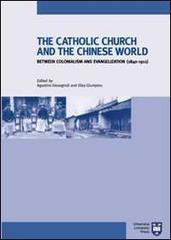 The Catholic Church and chinese world between colonialism and evangelization (1840-1911) edito da Urbaniana University Press