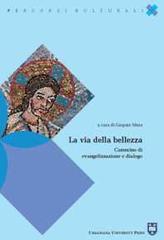La via della bellezza. Cammino di evangelizzazione e dialogo edito da Urbaniana University Press
