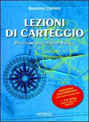 Lezioni di carteggio per l'esame della patente nautica. Con CD-ROM di Massimo Caimmi edito da Ugo Mursia Editore