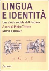 Lingua e identità. Una storia sociale dell'italiano edito da Carocci