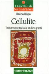 Cellulite. Trattamento radicale in dieci punti di Bruno Brigo edito da Tecniche Nuove