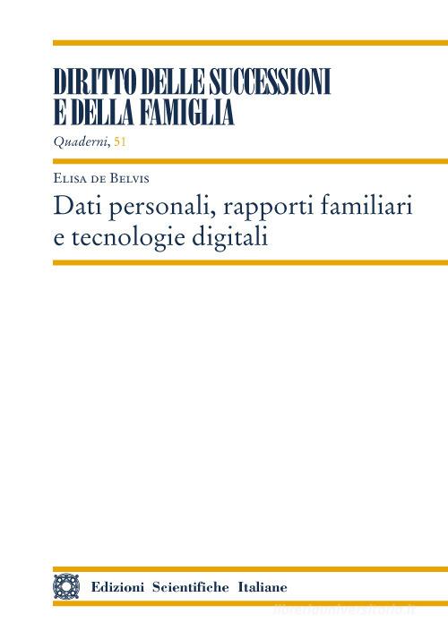 Dati personali, rapporti familiari e tecnologie digitali di Elisa De Belvis edito da Edizioni Scientifiche Italiane