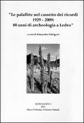Le palafitte nel cassetto dei ricordi: 1929-2009, 80 anni di archeologia a Ledro edito da MUSE-Museo delle Scienze