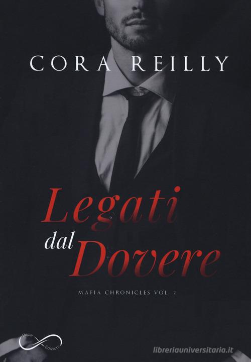 Legati dal dovere. Mafia chronicles vol.2 di Cora Reilly edito da Hope