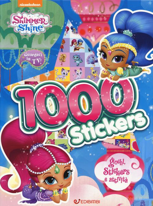 1000 stickers. Giochi, stickers e attività. Shimmer & Shine. Con adesivi.  Ediz. a colori - 9788855630122 in Libri con adesivi