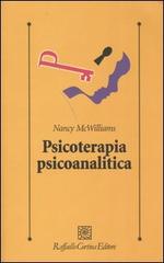 Psicoterapia psicoanalitica di Nancy McWilliams edito da Raffaello Cortina Editore