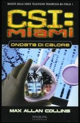 Ondata di calore. CSI: Miami di Max A. Collins edito da Sperling & Kupfer