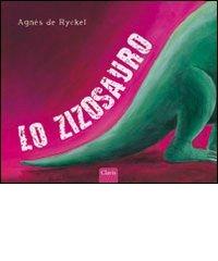 Lo zizosauro di Agnès De Ryckel edito da Clavis