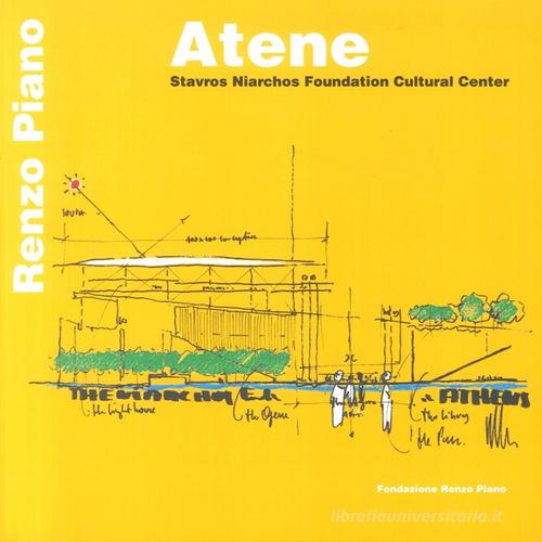 Atene. Stavros Niarchos Foundation Cultural Center. Ediz. illustrata edito da Fondazione Renzo Piano