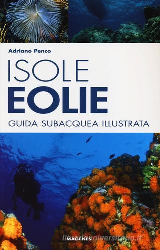 Isole Eolie. Guida subacquea illustrata di Adriano Penco edito da Magenes