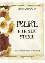 Irene e le sue poesie di Irene Bertoglio edito da Youcanprint
