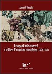 I rapporti italo-francesi e le linee d'invasione transalpina (1859-1881) di Antonello Battaglia edito da Nuova Cultura