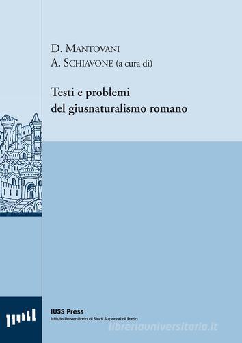Testi e problemi del giusnaturalismo romano. Ediz. italiana, francese e tedesca edito da Pavia University Press