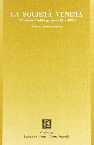 La società veneta. Riferimenti bibliografici (1955-1990) edito da Il Poligrafo