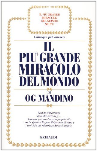 Il più grande miracolo del mondo di Og Mandino edito da Gribaudi