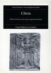 Cilicia. Dall'età di Kizzuwatna alla conquista macedone di Paolo Desideri, Anna M. Jasink edito da Le Lettere