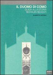 Il duomo di Como. Guida alla storia. Restauri recenti di Alberto Artioli edito da NodoLibri
