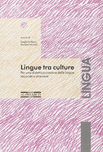 Lingue tra culture. Per una didattica creativa delle lingue seconde e straniere edito da Alphabeta