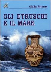 Gli etruschi e il mare di Giulia Pettena edito da Ananke