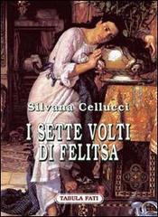 I sette volti di Felitza di Silvana Cellucci edito da Tabula Fati