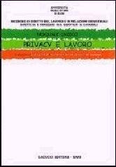 Privacy e lavoro. La disciplina del trattamento dei dati personali del lavoratore di Pasquale Chieco edito da Cacucci