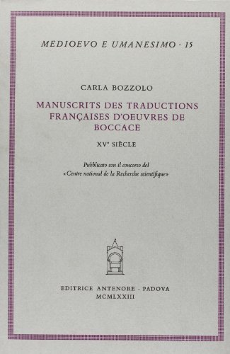 Manuscrits des traductions françaises d'oeuvres de Boccace. XV siècle di Carla Bozzolo edito da Antenore