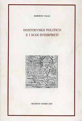 Dostoevskij politico e i suoi interpreti. L'esodo dall'Occidente di Roberto Valle edito da Archivio Izzi