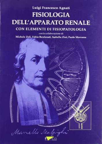 Fisiologia dell'apparato renale. Con elementi di fisiopatologia di Luigi F. Agnati edito da Athena Audiovisuals