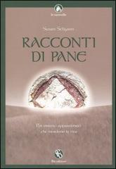 Racconti di pane. Per erranti appassionati che mordono la vita di Susan Seligson edito da FBE