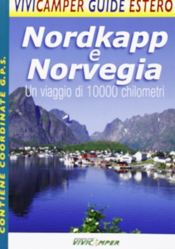 Nordkapp e Norvegia di Irene Braccialarghe, Salvatore Braccialarghe edito da Vivicamper