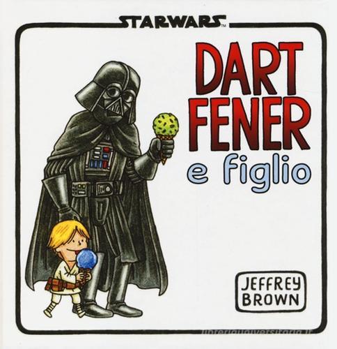 Dart Fener e figlio di Jeffrey Brown edito da Panini Comics
